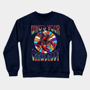 Who's Your Crawdaddy Crewneck Sweatshirt